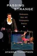 Passing Strange: Szekspir, rasa i współczesna Ameryka - Passing Strange: Shakespeare, Race, and Contemporary America