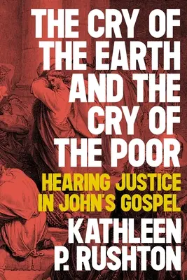 Płacz ziemi i płacz ubogich: sprawiedliwość w Ewangelii Jana - The Cry of the Earth and the Cry of the Poor: Hearing Justice in John's Gospel