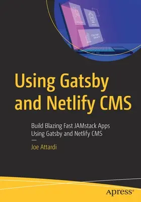 Korzystanie z Gatsby i Netlify CMS: Tworzenie niesamowicie szybkich aplikacji Jamstack przy użyciu Gatsby i Netlify CMS - Using Gatsby and Netlify CMS: Build Blazing Fast Jamstack Apps Using Gatsby and Netlify CMS