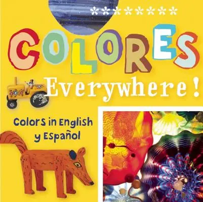 Colores Everywhere!: Kolory po angielsku i hiszpańsku - Colores Everywhere!: Colors in English Y Espaaol