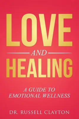 Miłość i uzdrowienie: Przewodnik po dobrym samopoczuciu emocjonalnym - Love and Healing: A Guide to Emotional Wellness