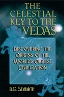 Niebiański klucz do Wed: odkrywanie początków najstarszej cywilizacji świata - The Celestial Key to the Vedas: Discovering the Origins of the World's Oldest Civilization