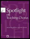 Spotlight on Teaching Chorus: Wybrane artykuły z czasopism stanowych MEA - Spotlight on Teaching Chorus: Selected Articles from State Mea Journals