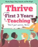 Thrive: W pierwszych trzech latach nauczania - Thrive: In Your First Three Years in Teaching