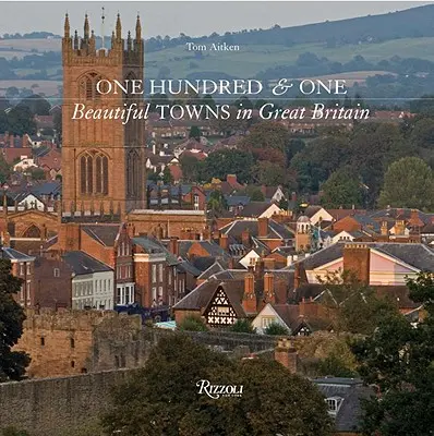 Sto jeden pięknych miast w Wielkiej Brytanii - One Hundred & One Beautiful Towns in Great Britain