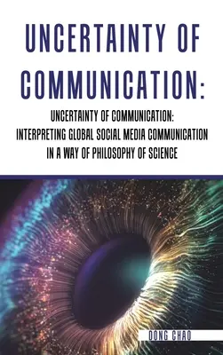 Niepewność komunikacji: interpretacja globalnej komunikacji w mediach społecznościowych w kontekście filozofii nauki - Uncertainty of Communication Interpreting Global Social Media Communication in a Way of Philosophy of Science