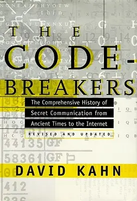 Łamacze kodów: Kompleksowa historia tajnej komunikacji od starożytności do Internetu - The Codebreakers: The Comprehensive History of Secret Communication from Ancient Times to the Internet