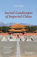 Święte krajobrazy cesarskich Chin: Astronomia, Feng Shui i Mandat Niebios - Sacred Landscapes of Imperial China: Astronomy, Feng Shui, and the Mandate of Heaven