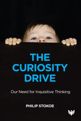 Napęd ciekawości: Nasza potrzeba dociekliwego myślenia - The Curiosity Drive: Our Need for Inquisitive Thinking