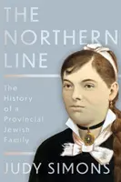 Północna linia - historia prowincjonalnej żydowskiej rodziny - Northern Line - The History of a Provincial Jewish Family