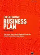 The Definitive Business Plan: Szybka ścieżka do inteligentnego planowania dla kadry kierowniczej i przedsiębiorców - The Definitive Business Plan: The Fast Track to Intelligent Planning for Executives and Entrepreneurs