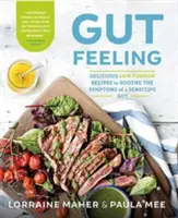 Gut Feeling - Pyszne przepisy o niskiej zawartości FODMAP łagodzące objawy wrażliwych jelit - Gut Feeling - Delicious low FODMAP recipes to soothe the symptoms of a sensitive gut