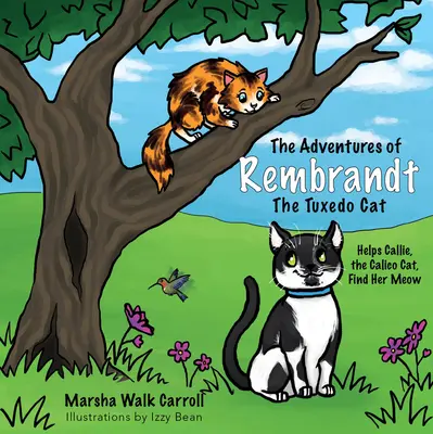 The Adventures of Rembrandt the Tuxedo Cat: Pomaga Callie, kotce Calico, odnaleźć jej miauczenie - The Adventures of Rembrandt the Tuxedo Cat: Helps Callie, the Calico Cat, Find Her Meow