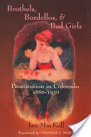 Burdele, bordele i złe dziewczyny: Prostytucja w Kolorado, 1860-1930 - Brothels, Bordellos, and Bad Girls: Prostitution in Colorado, 1860-1930