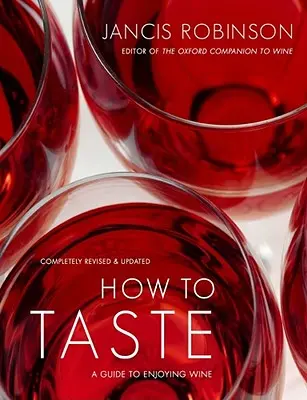 Jak smakować: Przewodnik po delektowaniu się winem - How to Taste: A Guide to Enjoying Wine