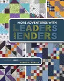 Więcej Przygód z Liderami i Końcówkami: Zrób jeszcze więcej kołder w krótszym czasie - More Adventures with Leaders and Enders: Make Even More Quilts in Less Time