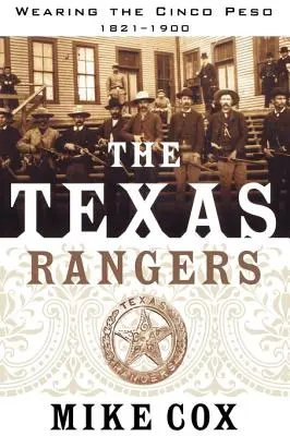 Strażnicy Teksasu: Tom I: Noszenie Cinco Peso, 1821-1900 - The Texas Rangers: Volume I: Wearing the Cinco Peso, 1821-1900