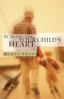 Romancing Your Child's Heart (Wydanie drugie) - Romancing Your Child's Heart (Second Edition)