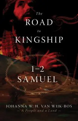 Droga do królewskości: 1-2 Księga Samuela - The Road to Kingship: 1-2 Samuel