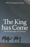 Król przyszedł: Prawdziwe przesłanie Bożego Narodzenia - The King Has Come: The Real Message of Christmas