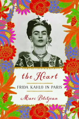 Serce: Frida Kahlo w Paryżu - The Heart: Frida Kahlo in Paris