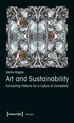 Sztuka i zrównoważony rozwój: Łączenie wzorców dla kultury złożoności - Art and Sustainability: Connecting Patterns for a Culture of Complexity