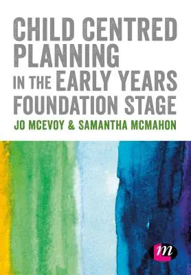 Planowanie skoncentrowane na dziecku na wczesnym etapie edukacji - Child Centred Planning in the Early Years Foundation Stage