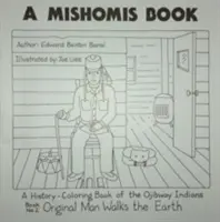 A Mishomis Book, a History-Coloring Book of the Ojibway Indians: Księga 2: Pierwotny człowiek chodzi po ziemi - A Mishomis Book, a History-Coloring Book of the Ojibway Indians: Book 2: Original Man Walks the Earth