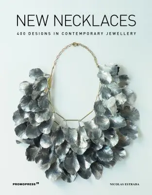 Nowe naszyjniki: 400 wzorów współczesnej biżuterii - New Necklaces: 400 Designs in Contemporary Jewellery