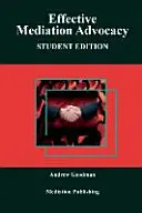 Skuteczne rzecznictwo mediacyjne: Wydanie studenckie - Effective Mediation Advocacy: Student Edition