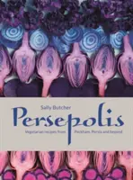 Persepolis - przepisy wegetariańskie z Peckham, Persji i nie tylko - Persepolis - Vegetarian Recipes from Peckham, Persia and beyond