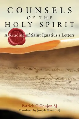 Rady Ducha Świętego: Czytanie listów świętego Ignacego - Counsels of the Holy Spirit: A Reading of St Ignatius's Letters