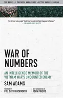 Wojna liczb: Pamiętnik wywiadu o niezliczonym wrogu wojny w Wietnamie - War of Numbers: An Intelligence Memoir of the Vietnam War's Uncounted Enemy