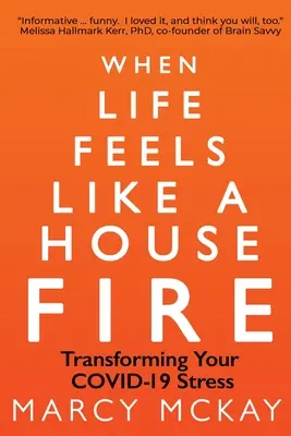 Kiedy życie przypomina pożar domu: Transformacja stresu związanego z COVID-19 - When Life Feels Like a House Fire: Transforming Your COVID-19 Stress