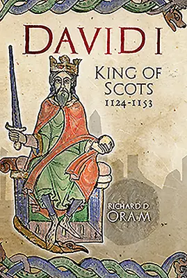 Dawid I: Król Szkocji, 1124-1153 - David I: King of Scots, 1124-1153