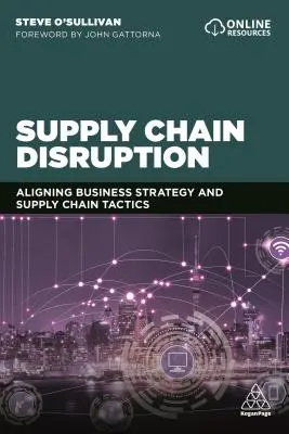Zakłócenia w łańcuchu dostaw: Dostosowanie strategii biznesowej i taktyki łańcucha dostaw - Supply Chain Disruption: Aligning Business Strategy and Supply Chain Tactics