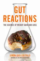 Reakcje jelitowe: Nauka o przybieraniu na wadze i jej utracie - Gut Reactions: The Science of Weight Gain and Loss