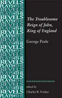 Kłopotliwe panowanie Jana, króla Anglii: George Peele - The Troublesome Reign of John, King of England: By George Peele