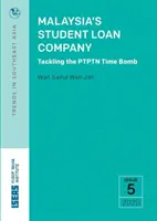 Malezyjska firma udzielająca pożyczek studenckich: Jak poradzić sobie z bombą zegarową - Malaysia's Student Loan Company: Tackling the Ptptn Time Bomb