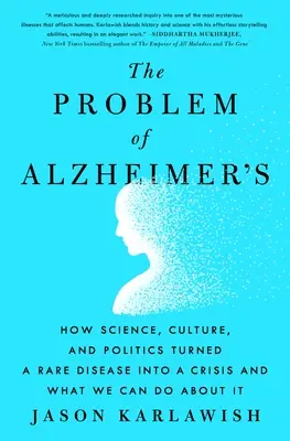 Problem choroby Alzheimera: Jak nauka, kultura i polityka zmieniły rzadką chorobę w kryzys i co możemy z tym zrobić? - The Problem of Alzheimer's: How Science, Culture, and Politics Turned a Rare Disease Into a Crisis and What We Can Do about It
