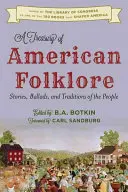 Skarbiec amerykańskiego folkloru: Opowieści, ballady i tradycje ludowe - A Treasury of American Folklore: Stories, Ballads, and Traditions of the People