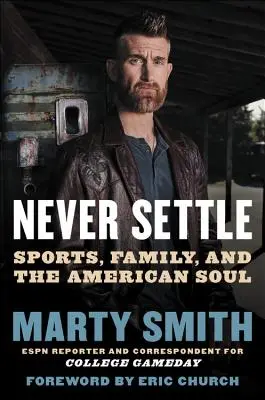 Never Settle: Sport, rodzina i amerykańska dusza - Never Settle: Sports, Family, and the American Soul