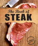 Księga steków: Gotowanie dla mięsożerców - The Book of Steak: Cooking for Carnivores