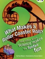 Bug Club NF Red (KS2) A/5C Co sprawia, że kolejka górska się toczy? - Bug Club NF Red (KS2) A/5C What Makes a Rollercoaster Roll?