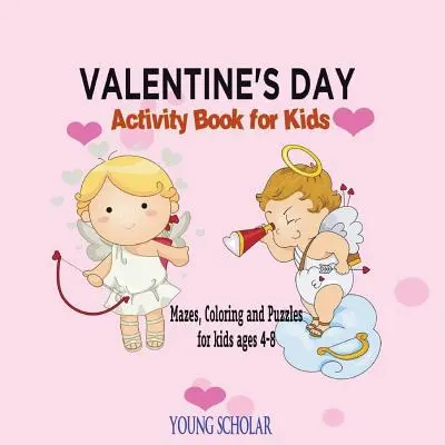 Walentynkowy zeszyt ćwiczeń dla dzieci: Labirynty, kolorowanki i łamigłówki dla dzieci w wieku 4-8 lat - Valentine's Day Activity Book for Kids: Mazes, Coloring and Puzzles for Kids 4 - 8