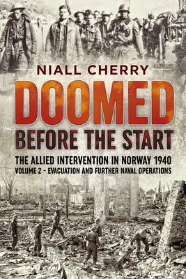 Doomed Before the Start - The Allied Intervention in Norway 1940, Volume 2: Ewakuacja i dalsze operacje morskie - Doomed Before the Start - The Allied Intervention in Norway 1940, Volume 2: Evacuation and Further Naval Operations