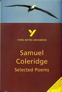 Wybrane wiersze Coleridge'a: York Notes Advanced - wszystko, czego potrzebujesz, aby nadrobić zaległości, uczyć się i przygotować do egzaminów 2021 i 2022 - Selected Poems of Coleridge: York Notes Advanced - everything you need to catch up, study and prepare for 2021 assessments and 2022 exams