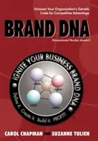 DNA marki: Odkryj kod genetyczny swojej organizacji, aby uzyskać przewagę konkurencyjną - Brand DNA: Uncover Your Organization's Genetic Code for Competitive Advantage