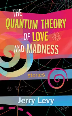 Kwantowa teoria miłości i szaleństwa - The Quantum Theory of Love and Madness