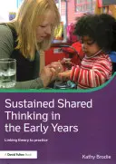 Sustained Shared Thinking in the Early Years: Łączenie teorii z praktyką - Sustained Shared Thinking in the Early Years: Linking Theory to Practice